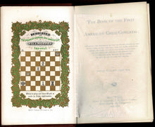 Load image into Gallery viewer, The Book of the First American Chess Congress: Containing the proceedings of that celebrated assemblage, held in New York, in the year 1857