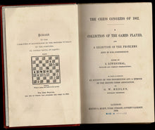 Load image into Gallery viewer, The Chess Congress of 1862. A Collection of the Games Played, and a Selection of the Problems Sent in for Competition, to which is prefixed An Account of the Proceedings and a Memoir of the British Chess Association