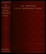 Load image into Gallery viewer, The Hastings Chess Tournament 1895, Containing the Authorised Account of the 230 Games Played Aug.-Sept. 1895 with Annotations . And Biographical Sketches of the Chess Masters
