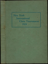Load image into Gallery viewer, The Book of the New York International Chess Tournament 1924, Containing the Authorized Account of the 110 Games Played March-April 1924