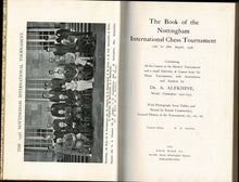 Load image into Gallery viewer, Book of the Nottingham International Chess Tournament 10th to 28th August 1936; containing all the games in the Masters' Tournament and a small selection of games from the Mindor Tournament, with Annotations