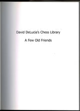 Load image into Gallery viewer, David DeLucia's Chess Library: A Few Old Friends