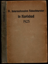 Load image into Gallery viewer, III Internationales Schachturnier in Karlsbad von 28 April bis 20 Mai 1923. veranstaltet durch die Direktion des Hotels Imperial und die Stadtgemeinde Karlsbad in Verbindung mit dem Karlsbader Schach-Club