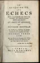 Load image into Gallery viewer, La supériorité aux échecs: mise ̀a la portée de tout le monde, et particulièrement des dames qui aiment cet ammusement, ou méthode nouvelle au moyen