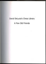 Load image into Gallery viewer, David DeLucia's Chess Library: A Few Old Friends