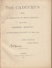 Load image into Gallery viewer, The Caduceus, being a collection of chess problems from the <i>Norwich Mercury</i> Inverse-mate Tourney of 1908-1910