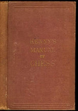 Load image into Gallery viewer, The Manual of Chess: Containing the Elementary Principles of the Game; Illustrated with Numerous Diagrams, Recent Games and Original Problems
