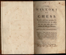 Load image into Gallery viewer, The History of chess, together with short and plain instructions by which any one may easily play at it without the help of a teacher