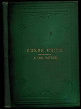 Load image into Gallery viewer, Chess Chips; Consisting of Anecdotes, Essays, and Games, also Two - Move Problems, New and Old