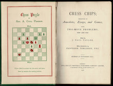 Load image into Gallery viewer, Chess Chips; Consisting of Anecdotes, Essays, and Games, also Two - Move Problems, New and Old