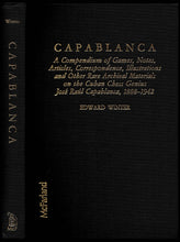 Load image into Gallery viewer, Capablanca: A Compendium of Games, Notes, Articles, Correspondence, Illustrations and Other Rare Archival Materials on the Cuban Chess Genius Jose Raul Capablanca, 1888 -1942