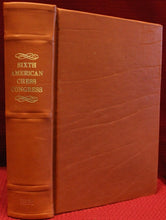 Load image into Gallery viewer, The Book of the Sixth American Chess Congress, containing the games of the International Chess Tournament held at New York in 1889