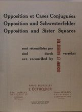 Load image into Gallery viewer, Opposition et cases conjuguées sont reconciliées par Duchamp et Halberstadt = Opposition und Schwesterfelder sind durch Duchamp et Halberstadt versöhnt = Opposition and sister squares are reconciled by Duchamp et Halberstadt.