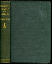 Load image into Gallery viewer, Morphy's Games of Chess. Being a Selection of Three Hundred of his Games with Annotations and a Biographical Introduction