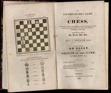Load image into Gallery viewer, The Incomparable Games of Chess, Developed after a New Method of the Greatest Facility from the First Elements to the Most Scientific Articles of the Game. Translated from the Italian of Dr Ercole Dal Rio