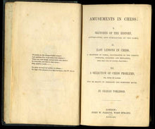 Load image into Gallery viewer, Amusements in Chess: Containing Sketches of the History, Antiquities and the Curiosities of the Game, easy lessons in chess and a selection of chess problems