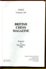 Load image into Gallery viewer, The British Chess Magazine Volume CIV (104)