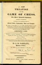 Load image into Gallery viewer, A New Treatise on the Game of Chess, on a Plan of Progressive Improvement, Hitherto Unattempted: <i>Containing a Very Considerable Number</i> of General Rules, Explanations, Notes and Examples: The Object of These Rules, &c Is to Enable<i> Unpractised</i>