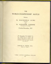 Load image into Gallery viewer, The World Championship match between Dr Machgielis Euwe (champion) and Dr Alexander Alekhine (ex-champion and challenger), October-December, 1937: the thirty games, with annotations