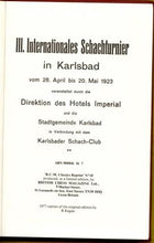 Load image into Gallery viewer, III Internationales Schachturnier in Karlsbad von 28 April bis 20 Mai 1923. veranstaltet durch die Direktion des Hotels Imperial und die Stadtgemeinde Karlsbad in Verbindung mit dem Karlsbader Schach-Club