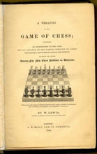 Load image into Gallery viewer, A Treatise on the Game of Chess; containing an introduction to the game, and an analysis of the various openings of games, with several new modes of attack and defence; to which are added, twenty-five new chess problems on diagrams