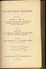 Load image into Gallery viewer, English Chess Problems; containing in Parts I & II a selection fo the Best Problems by English composers, living and lately deceased; and, in Part II, a set specially composed for this work and not hitherto published