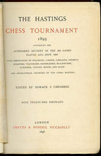 Load image into Gallery viewer, The Hastings Chess Tournament 1895, Containing the Authorised Account of the 230 Games Played Aug.-Sept. 1895 with Annotations ... And Biographical Sketches of the Chess Masters