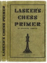 Load image into Gallery viewer, Lasker's Chess Primer: An Elementary Text Book for Beginners, which teaches Chess by a new, easy and comprehensive Method
