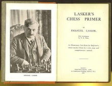 Load image into Gallery viewer, Lasker's Chess Primer: An Elementary Text Book for Beginners, which teaches Chess by a new, easy and comprehensive Method