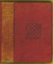 Load image into Gallery viewer, The Book of the Sixth American Chess Congress, containing the games of the International Chess Tournament held at New York in 1889