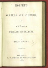 Load image into Gallery viewer, Morphy's Games of Chess and Frère's Problem Tournament