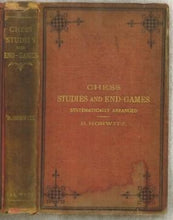Load image into Gallery viewer, Chess studies and End-Games Systematically Arranged, being a Complete Guide for Learners and Advanced Players