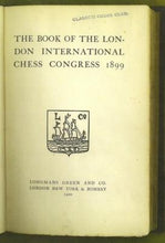 Load image into Gallery viewer, The Book of the London International Chess Congress 1899