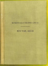 Load image into Gallery viewer, A Record of the Proceedings of the Second and Third Rosewald Trophy Chess Championship. New York, 1955/1956