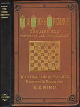 Load image into Gallery viewer, The Chess Openings, Considered Critically and Practically