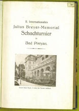 Load image into Gallery viewer, II. Internationales Julius Breyer-Memorial-Schachturnier Bad Piestany vom 7. bis 29. April im Jahre 1922 , veranstaltet durch die Badedirektoren Piestany und den Kosicer tschechoslowakischen Schach-Club