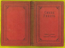 Load image into Gallery viewer, Chess Fruits: a selection of direct mate, self-mate, picture and letter problems, poems and humorous sketches from the compositions of Thomas B Rowland, a few of Frideswide F Rowland's latest productions, popular games by leading players, and others o