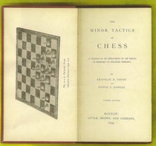 Load image into Gallery viewer, The Minor Tactics of Chess: A treatise on the Deployment of the Forces in Obedience to Strategic Principle
