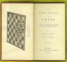 Load image into Gallery viewer, The Minor Tactics of Chess: A treatise on the Deployment of the Forces in Obedience to Strategic Principle