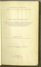 Load image into Gallery viewer, Chess and Playing-Cards. Catalogue of Games and implements for Divination Exhibited by the United States National Museum in connection with the Department of Archaeology and Paleontology of the University of Pennsylvania at the Cotton States and Internati