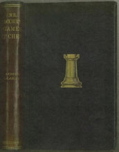 Load image into Gallery viewer, Mr. Blackburne's Games at Chess. Selected, annotated and arranged by himself. Edited, with a biographical sketch and a brief history of blindfold chess