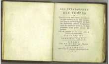 Load image into Gallery viewer, Les stratagèmes des échecs, ou collection des cours d'échecs les plus brillans et les plus curieux, tant dans la partie ordinaire que dans les différentes parties composées; tirés des meilleurs auteurs, et dont plusieurs n'ont point encore été pub