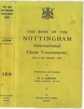 Load image into Gallery viewer, The Book of the Nottingham International Chess Tournament 10th to 28th August 1936; containing all the games in the Masters' Tournament and a small selection of games from the Mindor Tournament, with annotations