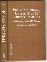 Load image into Gallery viewer, Frank Marshall, United States Chess Champion: A Biography with 220 Games