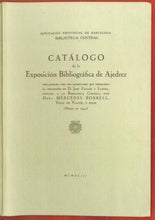 Load image into Gallery viewer, Catálogo de la exposición bibliográfica de Ajedrez. organizada con los ejemplares que formaron la Colección de D José Paluzíe y Lucena, dondda a la Biblioteca Central