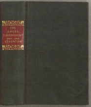 Load image into Gallery viewer, The Chess Tournament: A Collection of Games Played at the Celebrated Assemblage. Illustrated by copious Diagrams and notes Critical and explanatory