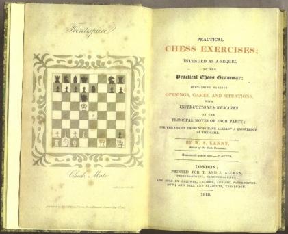 Practical Chess Exercises; intended as a Sequel to the Practical Chess Grammar; containing various Openings, Games and Situations with Instructions and Remarks of the Principal moves of Each Party