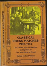 Load image into Gallery viewer, Classical Chess Matches: 1907-1913