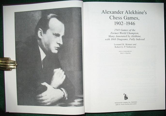 Alexander Alekhine's Chess Games, 1902-1946: 2543 Games of the For –  The Chess Collector
