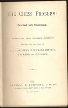 Load image into Gallery viewer, The Chess Problem: Text-Book with illustrations. Containing four hundred positions selected from the works of ...